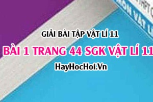 Giải bài 1 trang 44 SGK Vật lí 11: Dòng điện không đổi, Suất điện động của nguồn điện